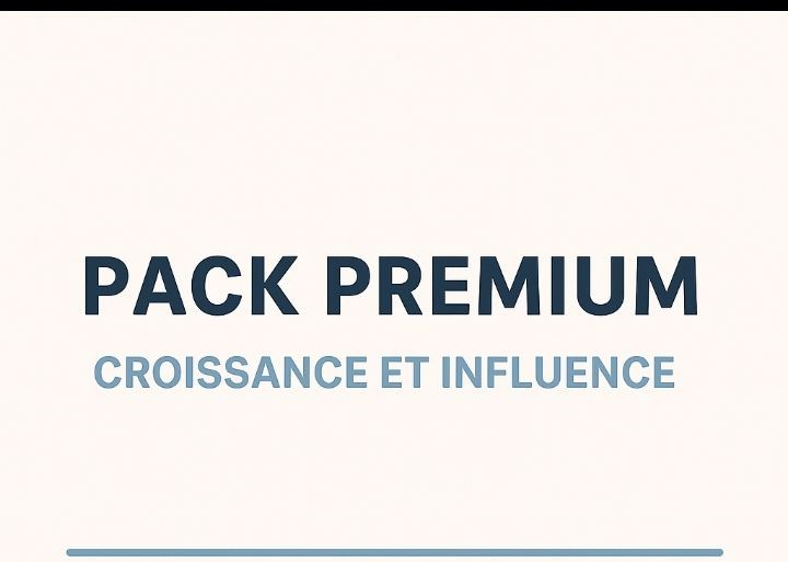 🟩 PACK PREMIUM – “Croissance & Influence”